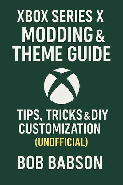 Xbox Series X Modding & Theme Guide: Tips, Tricks & DIY Customization (Unofficial)