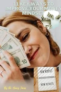 11 key ways to improve your money Mindset: 100% SUCCESS MINDSET: