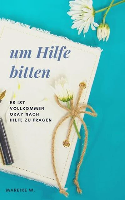 Um Hilfe bitten: es ist vollkommen okay nach Hilfe zu fragen