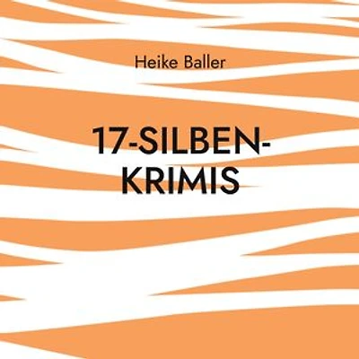 17-Silben-Krimis: 60 nicht nur blutige Haiku
