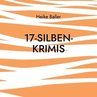 17-Silben-Krimis: 60 nicht nur blutige Haiku