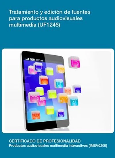 UF1246 - Tratamiento y edición de fuentes para productos audiovisuales multimedia