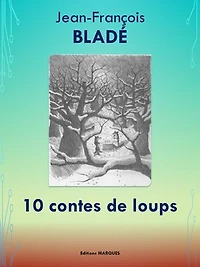 10 contes de loups: Edition intégrale