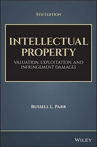Intellectual Property: Valuation, Exploitation, and Infringement Damages