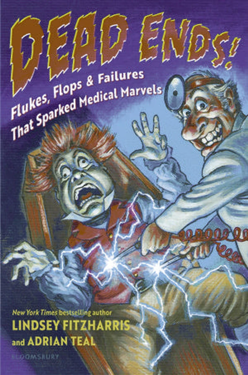 Dead Ends!: Flukes, Flops & Failures That Sparked Medical Marvels