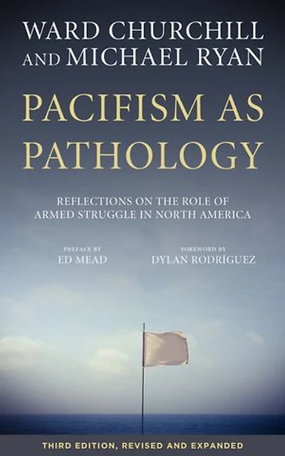 Pacifism as Pathology: Reflections on the Role of Armed Struggle North America