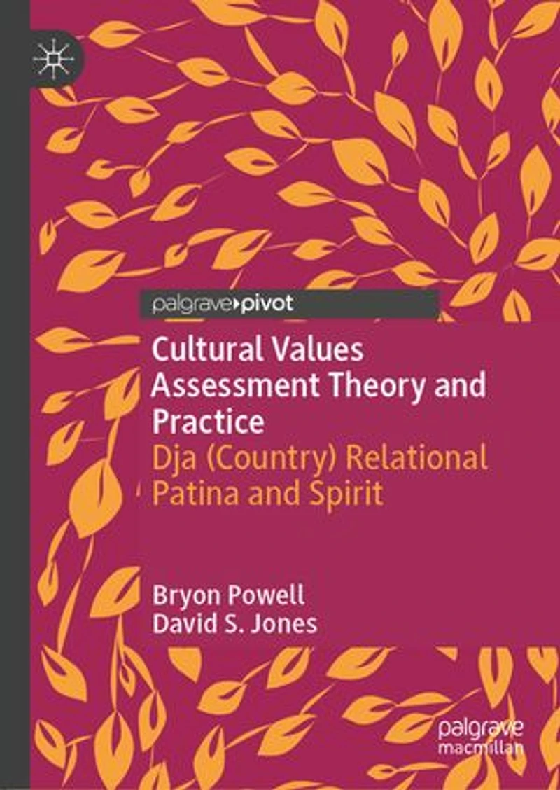 Cultural Values Assessment Theory and Practice: Dja (Country) Relational Patina Spirit