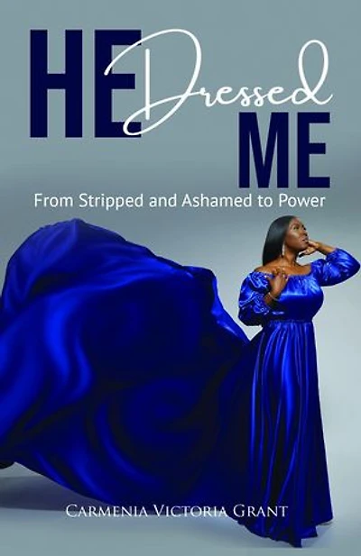 HE Dressed Me: From Stripped and Ashamed to Power