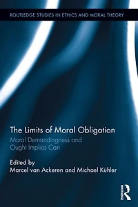 The Limits of Moral Obligation: Demandingness and Ought Implies Can