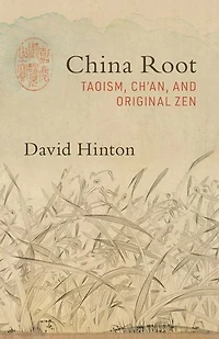 China Root: Taoism, Ch'an, and Original Zen