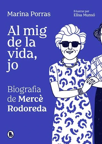 Al mig de la vida, jo. Biografía de Mercè Rodoreda: .