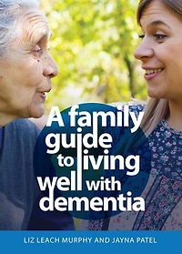 A Family Guide to Living Well with Dementia