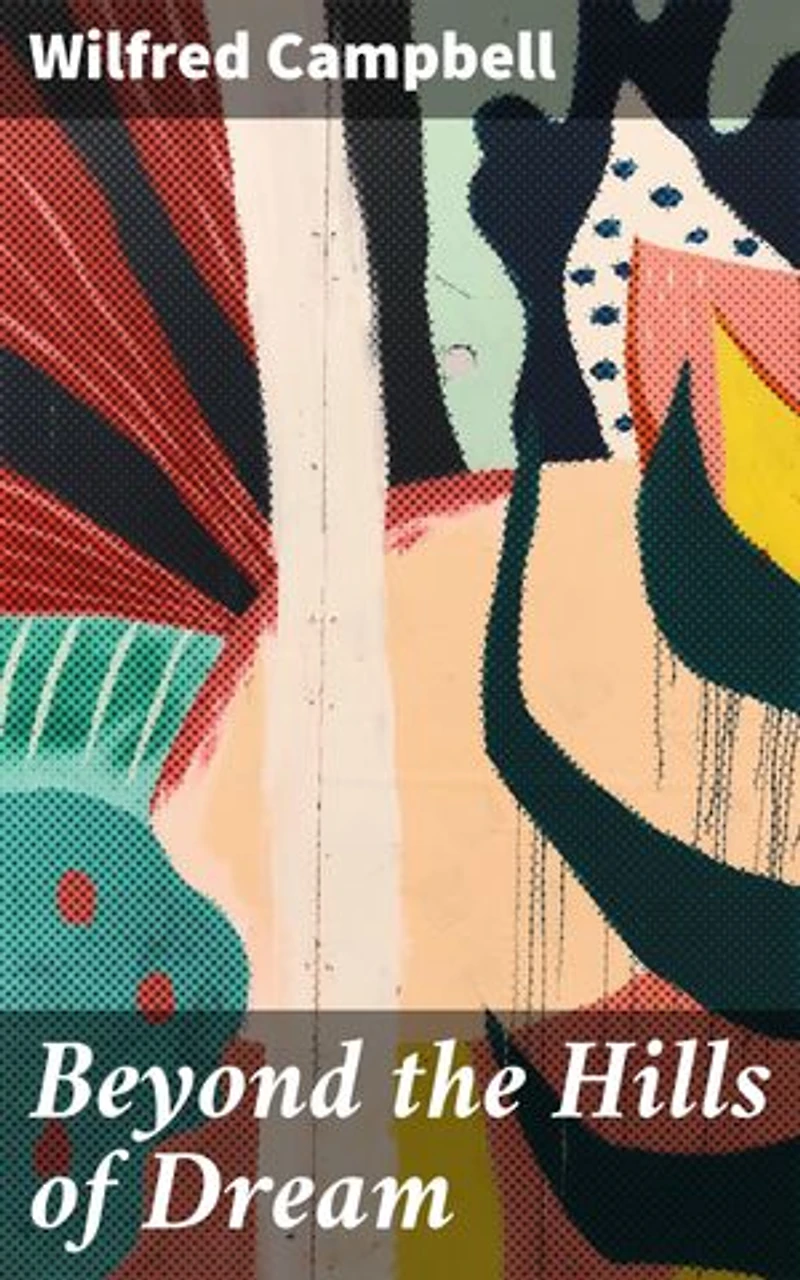 Beyond the Hills of Dream: Exploring Nature's Dreamlike Realm Through Canadian Poetry