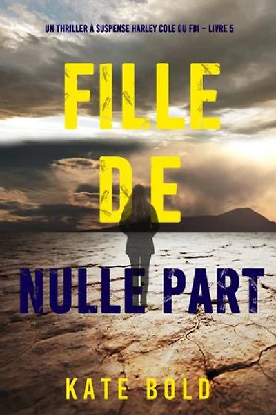 Fille de nulle part (Un thriller à suspense Harley Cole du FBI Livre 5)