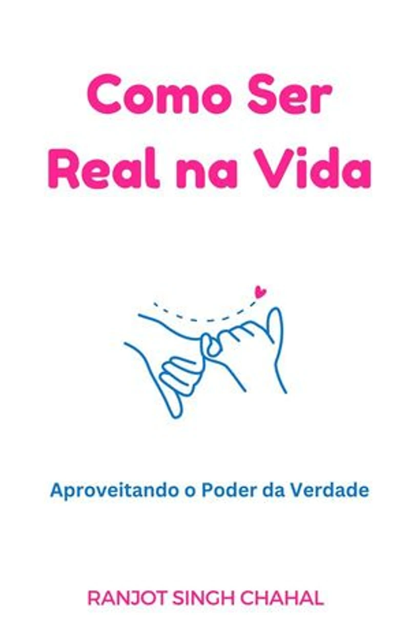 Como Ser Real na Vida: Aproveitando o Poder da Verdade