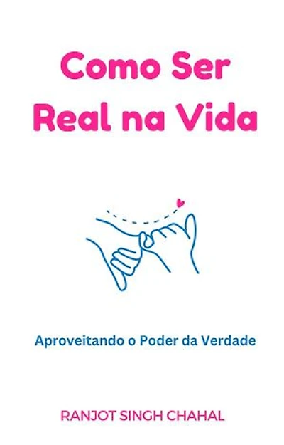 Como Ser Real na Vida: Aproveitando o Poder da Verdade