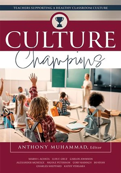 Culture Champions: Teachers Supporting a Healthy Classroom (Promote School Culture.)