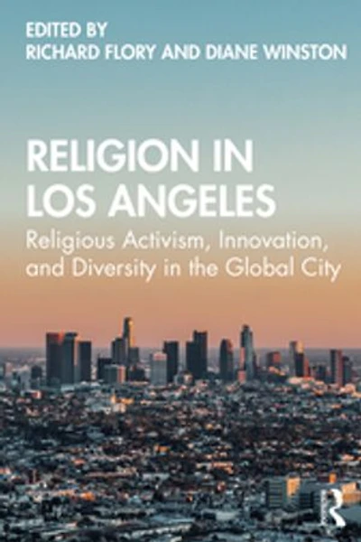Religion Los Angeles: Religious Activism, Innovation, and Diversity the Global City