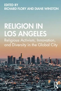 Religion Los Angeles: Religious Activism, Innovation, and Diversity the Global City
