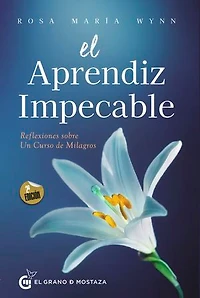 El aprendiz impecable: Reflexiones sobre Un curso de milagros