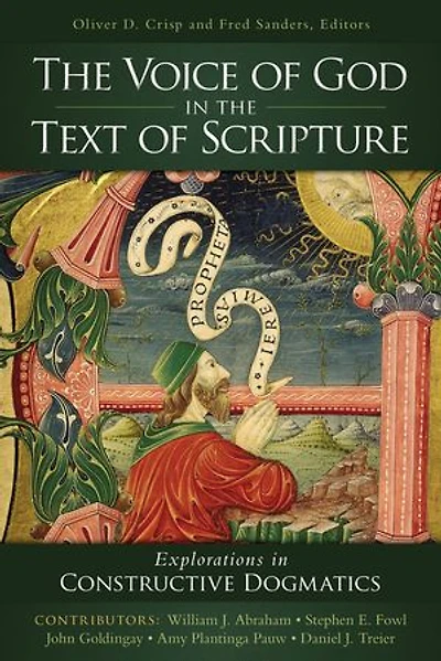 The Voice Of God Text Scripture: Explorations Constructive Dogmatics