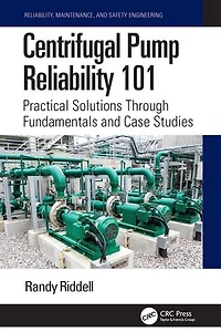 Centrifugal Pump Reliability 101: Practical Solutions Through Fundamentals and Case Studies