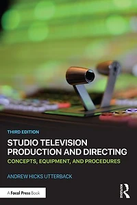 Studio Television Production and Directing: Concepts, Equipment, and Procedures