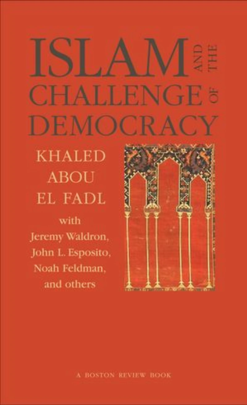 Islam and the Challenge of Democracy: A Boston Review Book