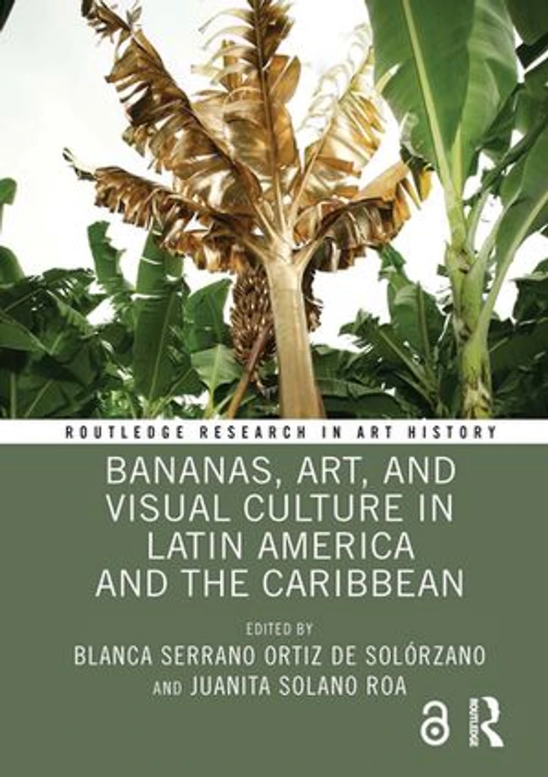 Bananas, Art, and Visual Culture Latin America the Caribbean