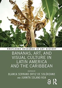 Bananas, Art, and Visual Culture Latin America the Caribbean