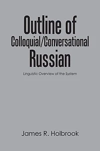 Outline of Colloquial/Conversational Russian: Linguistic Overview the System
