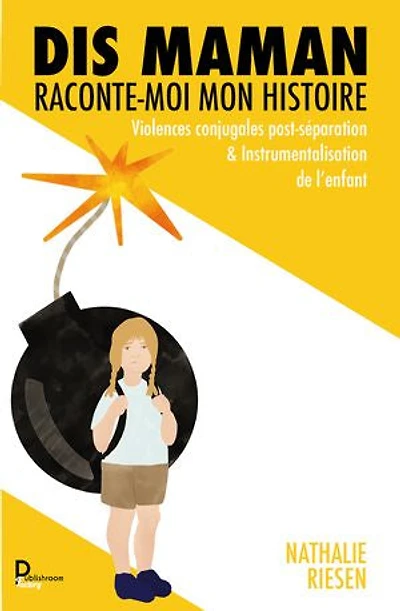 Dis maman : Raconte-moi mon histoire: Violences conjugales post-séparation & Instrumentalisation de l'enfant