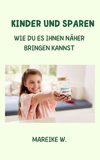 Kinder und Sparen: Wie du es ihnen näher bringen kannst