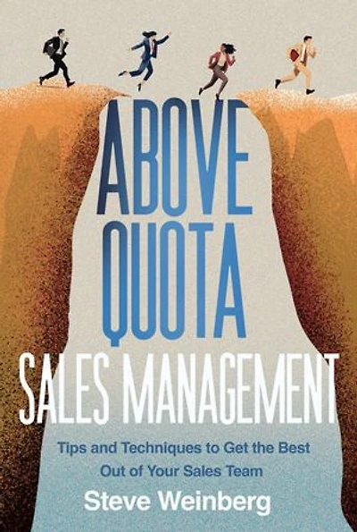 Above Quota Sales Management: Tips and Techniques to Get the Best Out of Your Sales Team