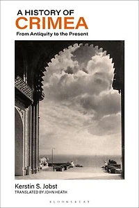 A History of Crimea: From Antiquity to the Present