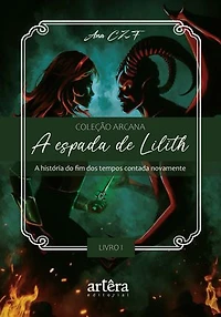 A Espada de Lilith: A História do Fim dos Tempos Contada Novamente