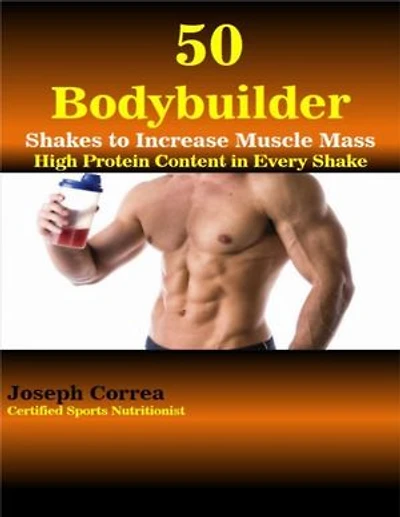 50 Bodybuilder Shakes to Increase Muscle Mass