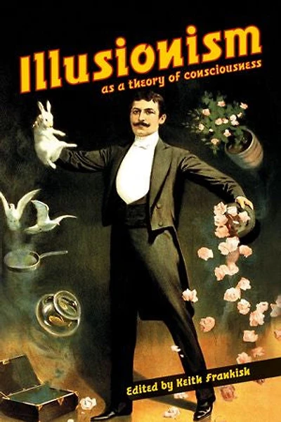 Illusionism: As a Theory of Consciousness