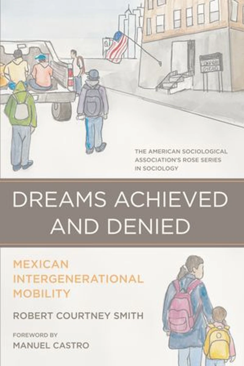 Dreams Achieved and Denied: Mexican Intergenerational Mobility