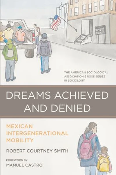 Dreams Achieved and Denied: Mexican Intergenerational Mobility