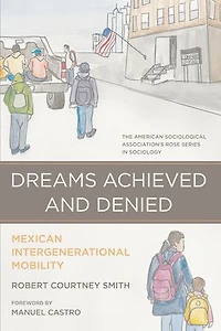 Dreams Achieved and Denied: Mexican Intergenerational Mobility