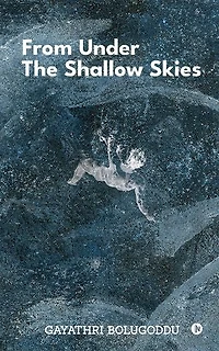 From Under the Shallow Skies