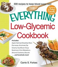 The Everything Low-glycemic Cookbook: Includes Apple Oatmeal Breakfast Bars, Parmesan Artichoke Dip, Creamy Cauliflower Soup, Mushroom Po