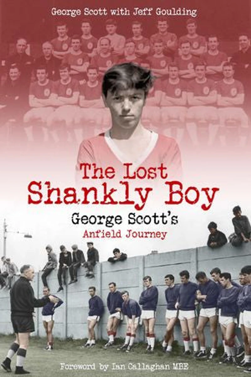 The Lost Shankly Boy: George Scott’s Anfield Journey