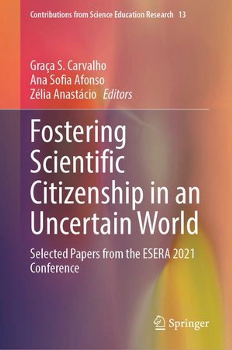 Fostering Scientific Citizenship an Uncertain World: Selected Papers from the ESERA 2021 Conference