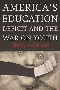 America's Education Deficit and the War on Youth: Reform Beyond Electoral Politics