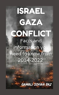 Israel Gaza conflict: Facts and information you need to know from 2014-2022
