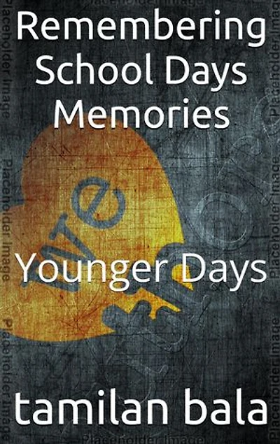 REMEMBERING SCHOOL DAYS MEMORIES