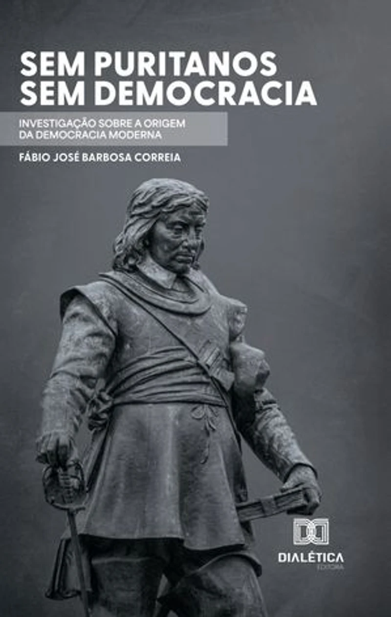Sem puritanos, Sem democracia: investigação sobre a origem da democracia moderna