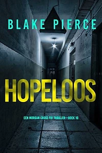 Hopeloos (Een Morgan Cross FBI Thriller—Boek 10)